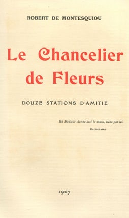 Item #1248 Le Chancelier de Fleurs. Robert de MONTESQUIOU