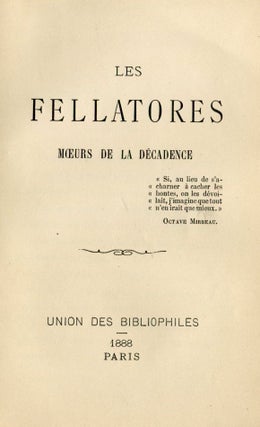 Item #3366 Les Fellatores: Moeurs de la Décadence. LUIZ Dr, Paul Devaux