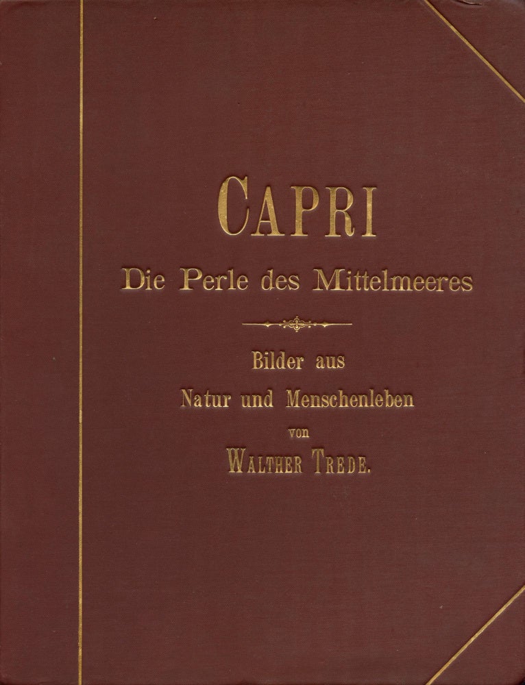 Item #4141 Capri die Perle des Mittelmeeres: Bilder aus Natur und Menschenleben. Mit 50 Lichtdruckbildern. CAPRI, Walther TREDE.
