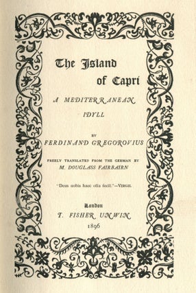 Item #4143 The Island of Capri: A Mediterranean Idyll. Ferdinand GREGOROVIUS, M. Douglass...