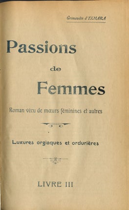 Item #4333 Passions de femmes: roman vécu de moeurs féminines et autres. Luxures orgiaques et...