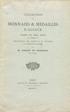 Item #4479 Collection of Monnaies & Médailles d'Alsace formée par Henri Meyer. Carlos...
