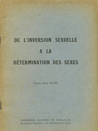 De l'inversion des sexuelle &agrave; la d&eacute;termination des Sexes. ALLAIX, Henri.