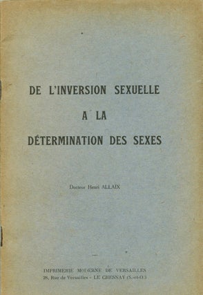 Item #4563 De l'inversion des sexuelle à la détermination des Sexes. ALLAIX, Henri