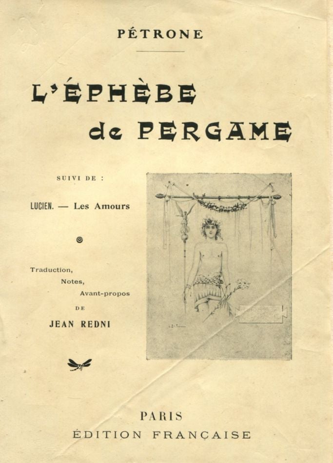 Item #4812 L'Éphèbe de Pergame; suivi de Lucien, Les amours. Jean REDNI, Pétrone.