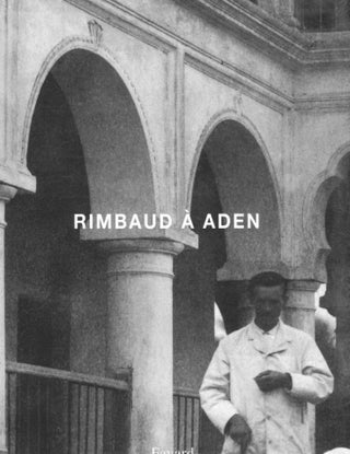 Item #5248 Rimbaud a Aden. RIMBAUD, Jean-Hugues Berrou