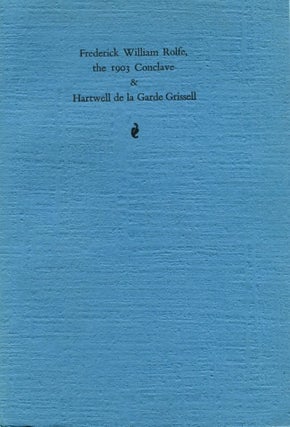 Item #5652 Frederick William Rolfe, the 1903 Conclave & Hartwell de la Garde Grissell. Donald WEEKS