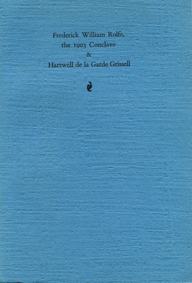Item #5652 Frederick William Rolfe, the 1903 Conclave & Hartwell de la Garde Grissell. Donald WEEKS.