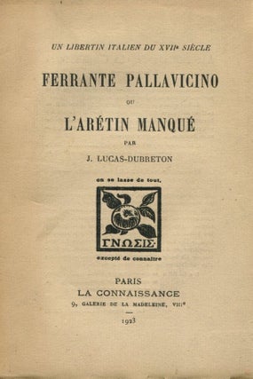 Item #5674 Ferrante Pallavicino ou L'Arétin Manqué. J. LUCAS-DUBRETON