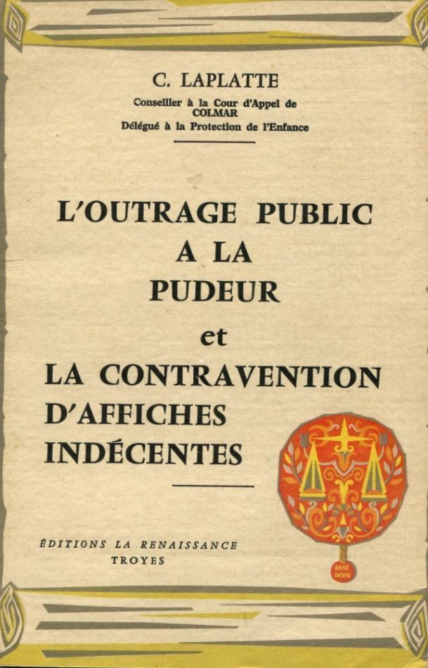 Item #6152 L'Outrage Public a la Pudeur et la Contravention d'Affiches Indécentes. C. LAPLATTE.