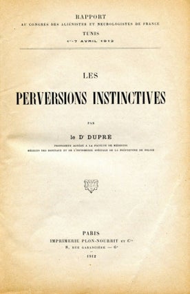 Item #6186 Les Perversions Instinctives. DUPRÉ Dr