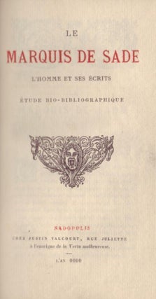 Le Marquis de Sade: l'homme et ses écrits; étude bio-bibliographique. Gustave BRUNET.