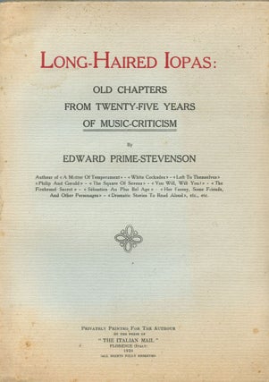 Item #6334 Long-Haired Iopas: Old Chapters from Twenty-Five Years of Music-Criticism. Edward...