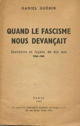 Item #7141 Quand le fascisme nous devançait: souvenirs et leçons de dix ans, 1930-1940. Daniel...