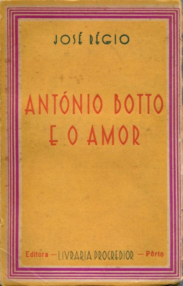 Item #7193 António Botto E O Amor. José RÉGIO, José Maria dos Reis Pereira.