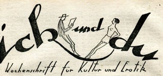 Item #7439 ich und du: Wochenschrift f. Kultur u. Erotik. J. C. SCHLEGEL, ed