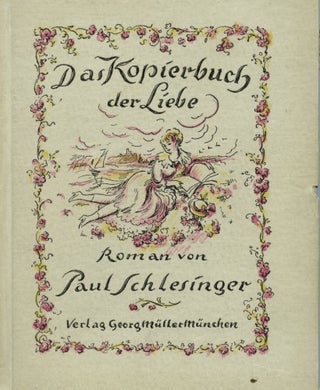 Item #7521 Das Kopierbuch der Liebe : ein Roman auf Seidenpapier. Paul SCHLESINGER, Otto Schoff