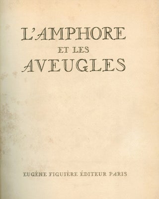 Item #7687 L'Amphore et les Aveugles. Philippe ANCENAY