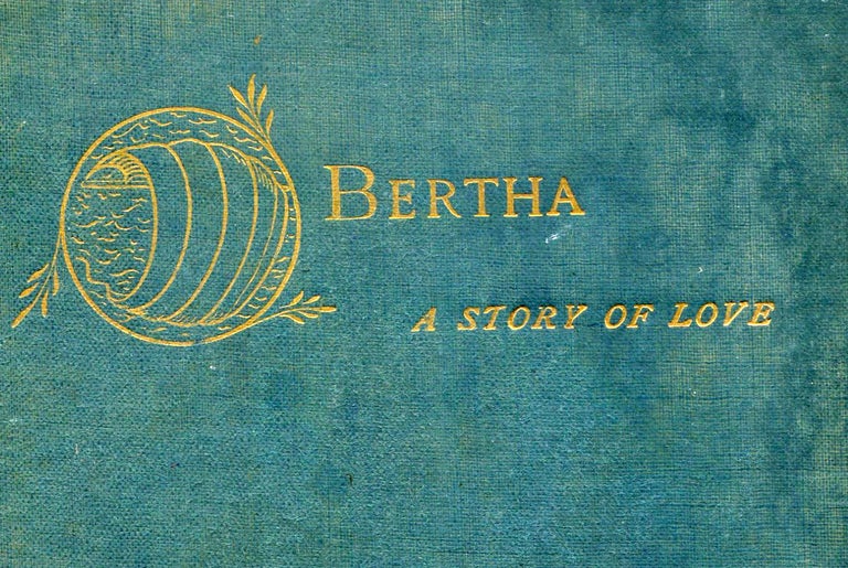 Item #7813 Bertha: a story of love. Charles SAYLE.