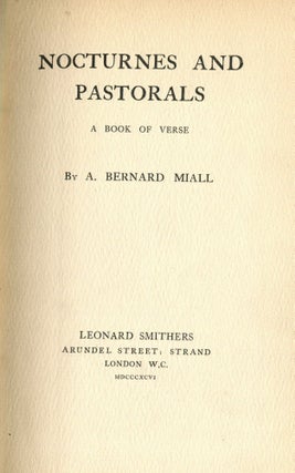 Item #7891 Nocturnes and Pastorals: a book of verse. Arthur Bernard MIALL