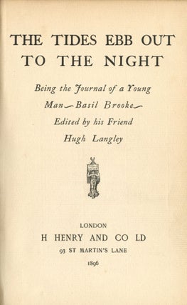 Item #7893 The Tides ebb out to the Night. Being the journal of a young man, Basil Brooke. Edited...