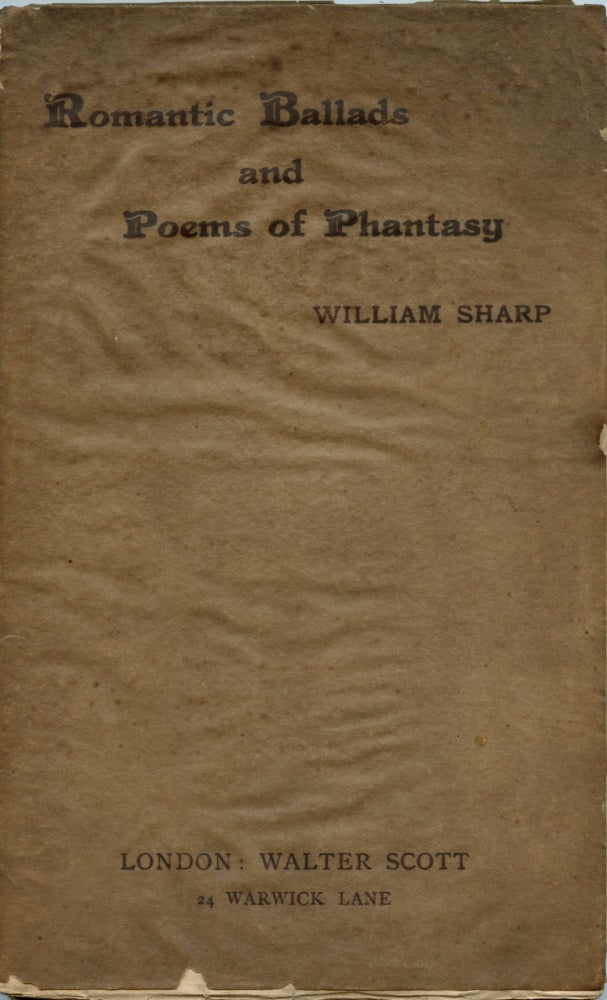 Item #8024 Romantic Ballads and Poems of Phantasy. William SHARP.
