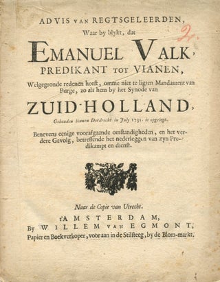 Item #8179 Advis van regtsgeleerden, waar by blykt, dat Emanuel Valk, predikant tot Vianen,...