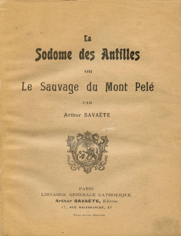 Item #8246 La Sodome des Antilles, ou le Sauvage du Mont-Pel&eacute;. Arthur SAVAETE.