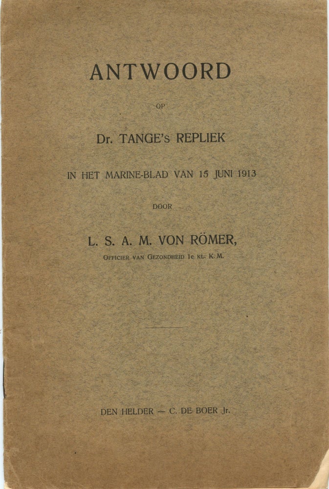 Item #8261 Antwoord op Dr. Tange's repliek : in het marine-blad van 15 Juni 1913. L. S. A. M. ROMER.