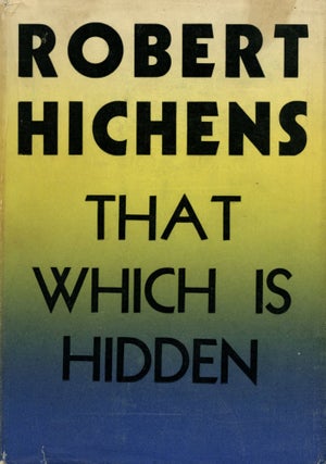 Item #8298 That Which is Hidden. Robert HICHENS