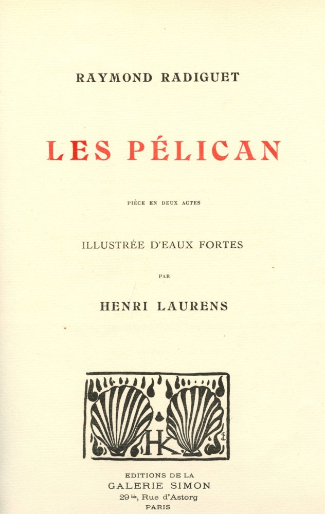 Item #8320 Les Pélican: pièce en 2 actes, illustrée d'eaux-fortes, par Henri Laurens. Raymond RADIGUET.