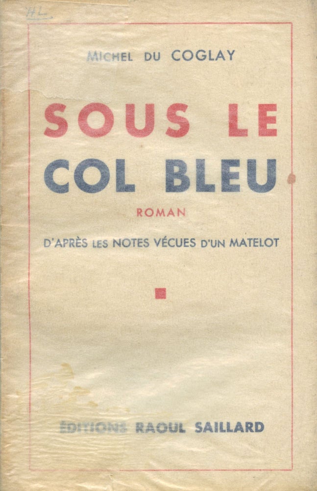 Item #8486 Sous le col bleu. Roman d'après les notes vécues d'un matelot. Michel COGLAY.