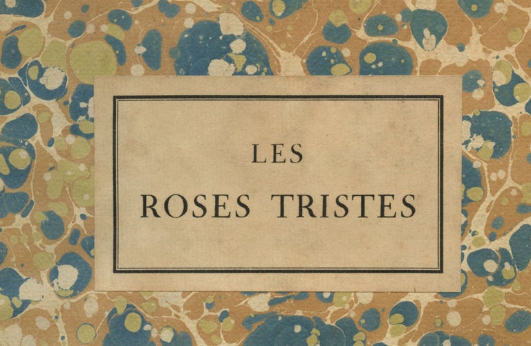 Item #8517 Les Roses tristes. Préface du comte Robert de Montesquieu. Elaine GREFFULHE, Duchesse de Guiche.