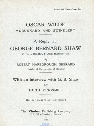 Item #8804 Oscar Wilde, "drunkard and swindler": a reply to George Bernard Shaw, Dr. G.J. Renier,...