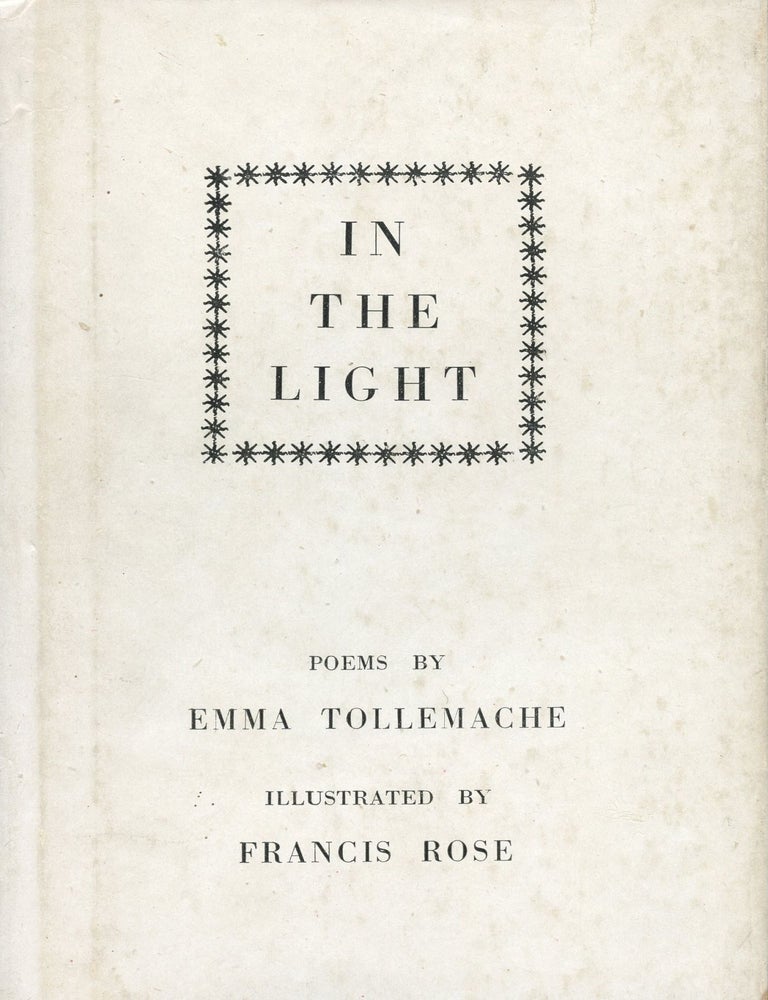 Item #8950 In the Light. Poems by Emma Tollemache. Illustrated by Francis Rose. Emma TOLLEMACHE, Francis Rose.