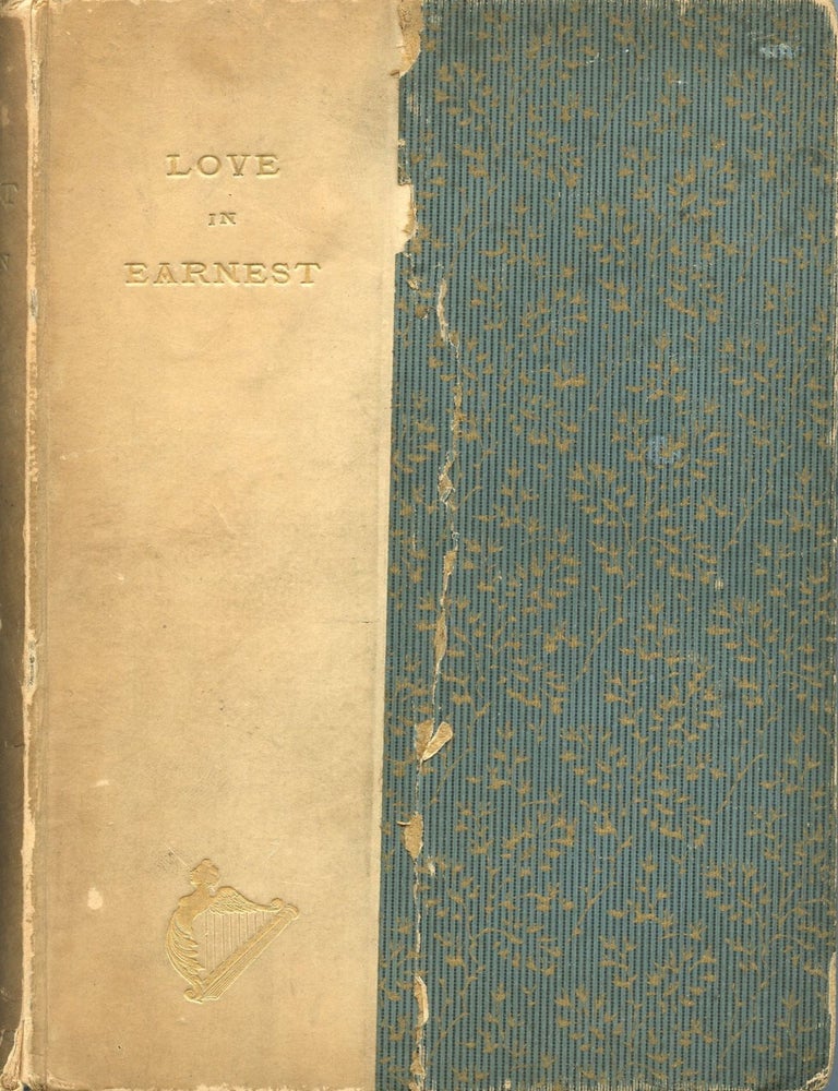 Item #8986 Love in Earnest: Sonnets, Ballades, and Lyrics. John Gambril NICHOLSON.