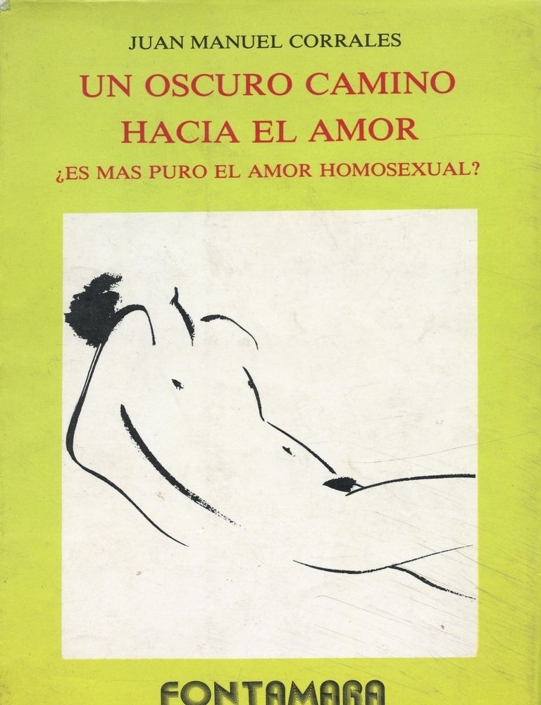 Item #9021 Un oscuro camino hacia el amor. Es mas puro el amor homosexual? Juan Manuel CORRALES.