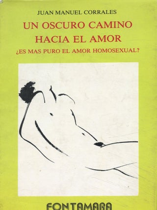 Un oscuro camino hacia el amor. Es mas puro el amor homosexual? Juan Manuel CORRALES.