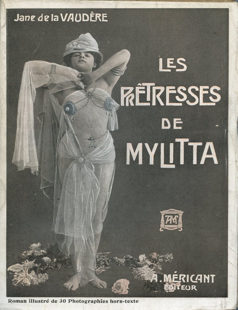 Item #9056 Les pr&ecirc;tresses de Mylitta : roman babylonien ; orn&eacute; de 30 compositions hors texte d'apr&egrave;s le nu photographique. Jane de La Vaud&egrave;re, Jeanne Scrive.