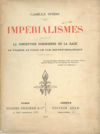 Imp&eacute;rialismes&ndash;La Conception Gobinienne de la Race: Sa Valeur, au point de vue bio-physiologique. Camille SPIESS.