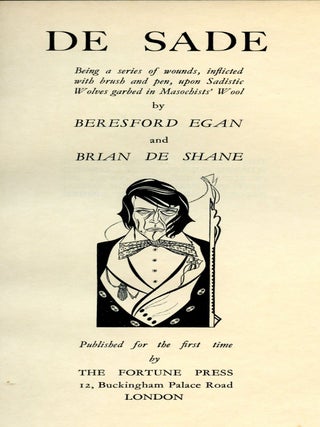 De Sade; Being a series of wounds, inflicted with brush and pen, upon Sadistic Wolves garbed in Masochists Wool