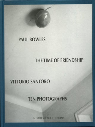 The Time of Friendship. A Story. With Ten Photographs By Vittorio Santos and a Preface By the Author