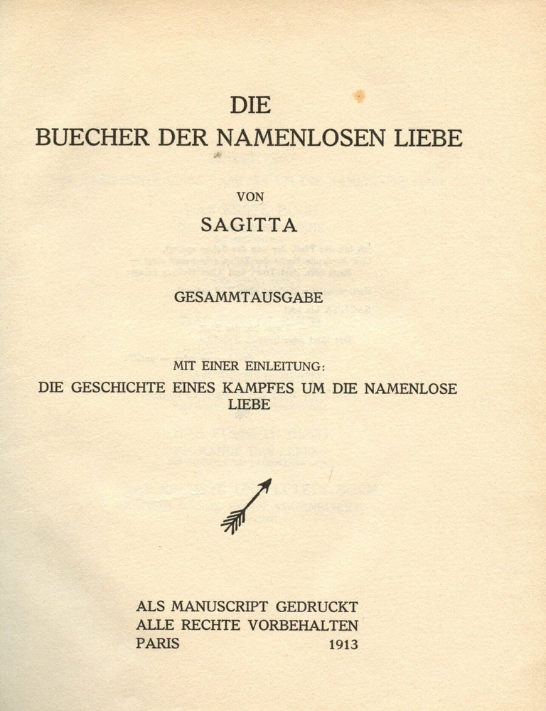 Item #9210 Die Buecher der Namenlosen Liebe. Mit einer Einleitung: Die Geschichte eines Kampfes um die namenlose Liebe. SAGITTA, John Henry Mackay.