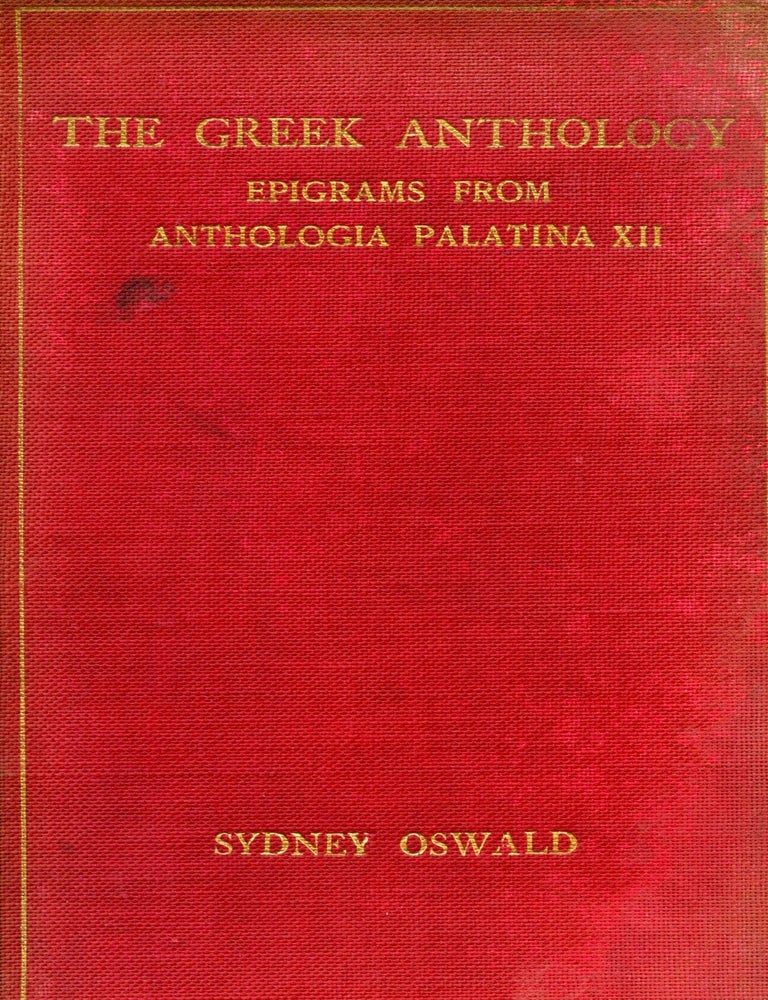 Item #9223 The Greek Anthology: Epigrams from Anthologia Palatina XII. Sydney OSWALD, Sydney LOMER.