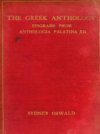 Item #9223 The Greek Anthology: Epigrams from Anthologia Palatina XII. Sydney OSWALD, Sydney LOMER